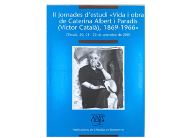 II Jornades d’estudi «Vida i obra de Caterina Albert i Paradís (Víctor Català), 1869-1966»