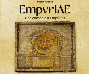 Presentació de llibre “Empvriae. Una comèdia a Empúries” a l’Alfolí de la Sal- Museu de l’Escala aquest dijous 11 de juny